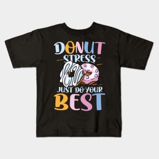 Donut Stress Just Do Your Best Kids T-Shirt